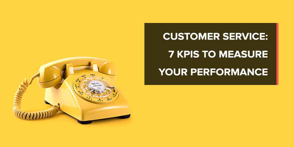 Customer Service: 7 KPIs to Measure Your Performance