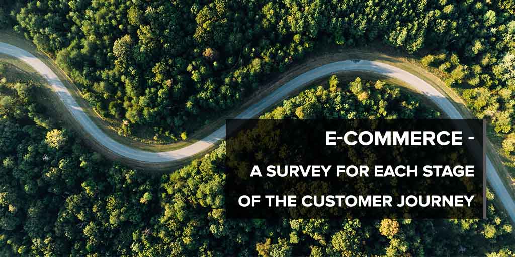 E-commerce &amp;#8211; A Survey for Each Stage of the Customer Journey