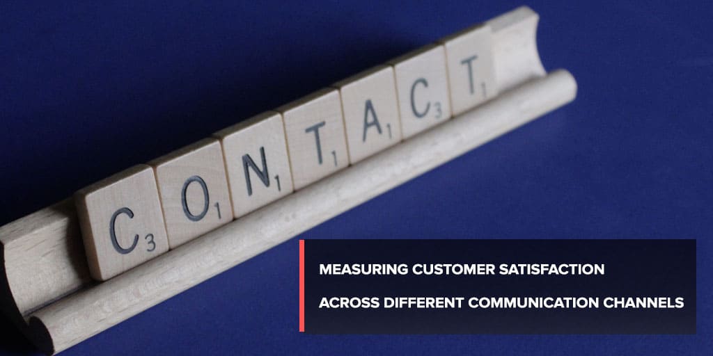 Measuring Customer Satisfaction Across Communication Channels